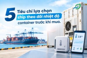 tiêu chí lựa chọn chip theo dõi nhiệt độ container: độ chính xác, chu kỳ ghi, dung lượng lưu trữ, pin và khả năng kết nối. Tư vấn giải pháp từ ESG.